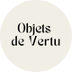 Objets de Vertu